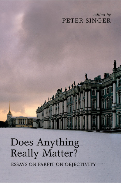 Book cover of Does anything really matter: essays on Parfit on objectivity by Peter Singer Book cover of Does anything really matter: essays on Parfit on objectivity by Peter Singer